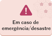 Em caso de emergência/desastre